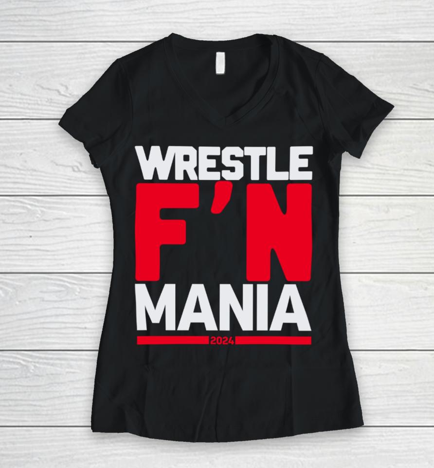 Wwe Wrestle F'n Mania 2024 Women V-Neck T-Shirt
