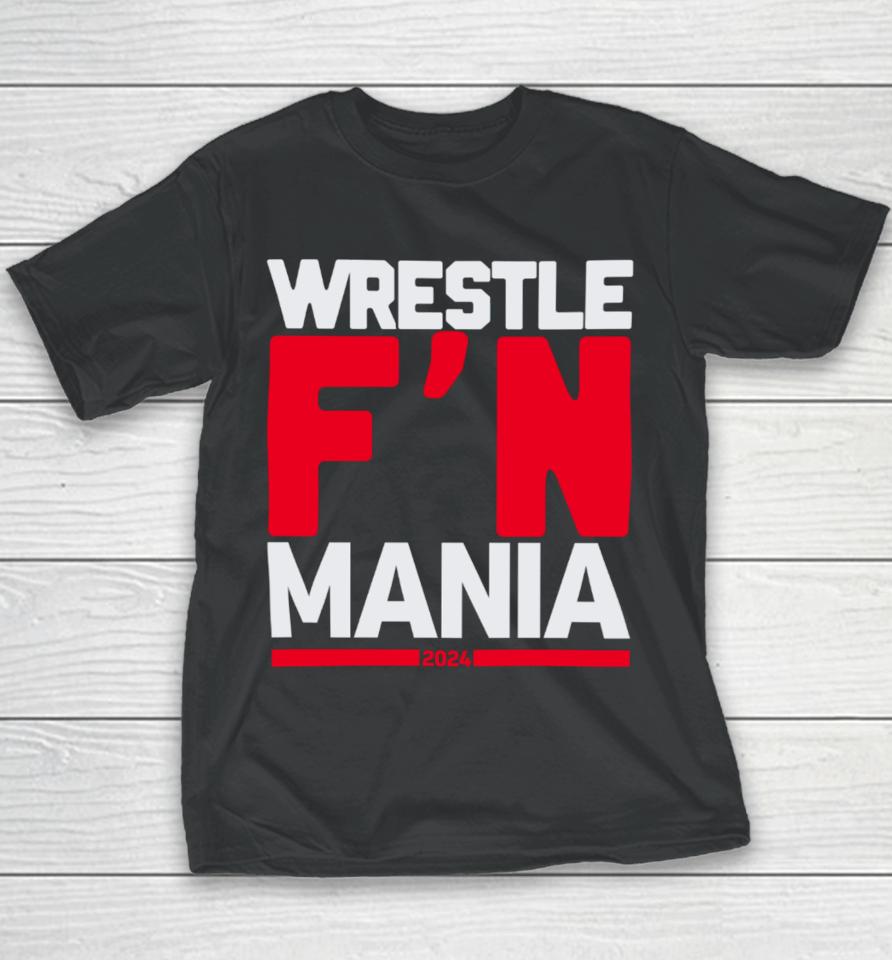 Wwe Wrestle F'n Mania 2024 Youth T-Shirt