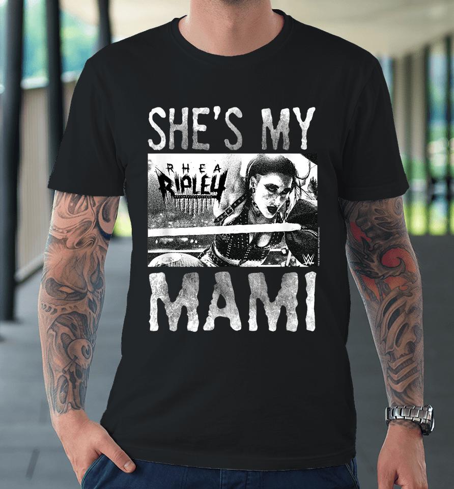 Wwe Wrestlemania Rhea Ripley She's My Mami Premium T-Shirt