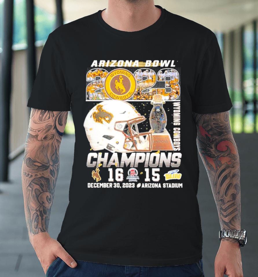 Wyoming Cowboys Football 2023 Arizona Bowl Champions 16 15 Helmet Premium T-Shirt