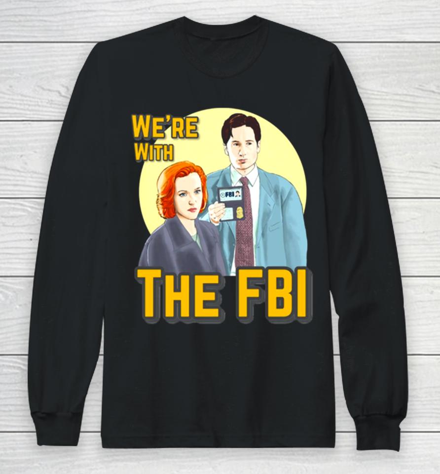 X Files We Re With The Fbi By Mimie Long Sleeve T-Shirt