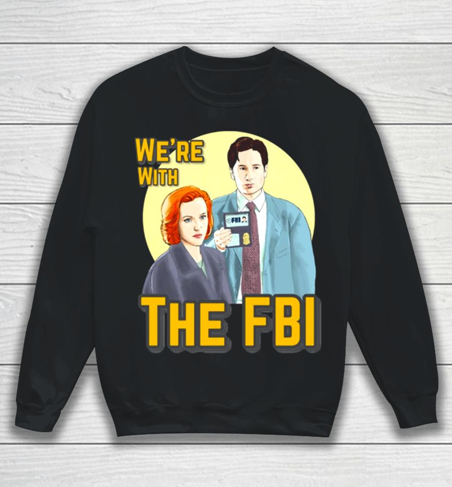 X Files We Re With The Fbi By Mimie Sweatshirt