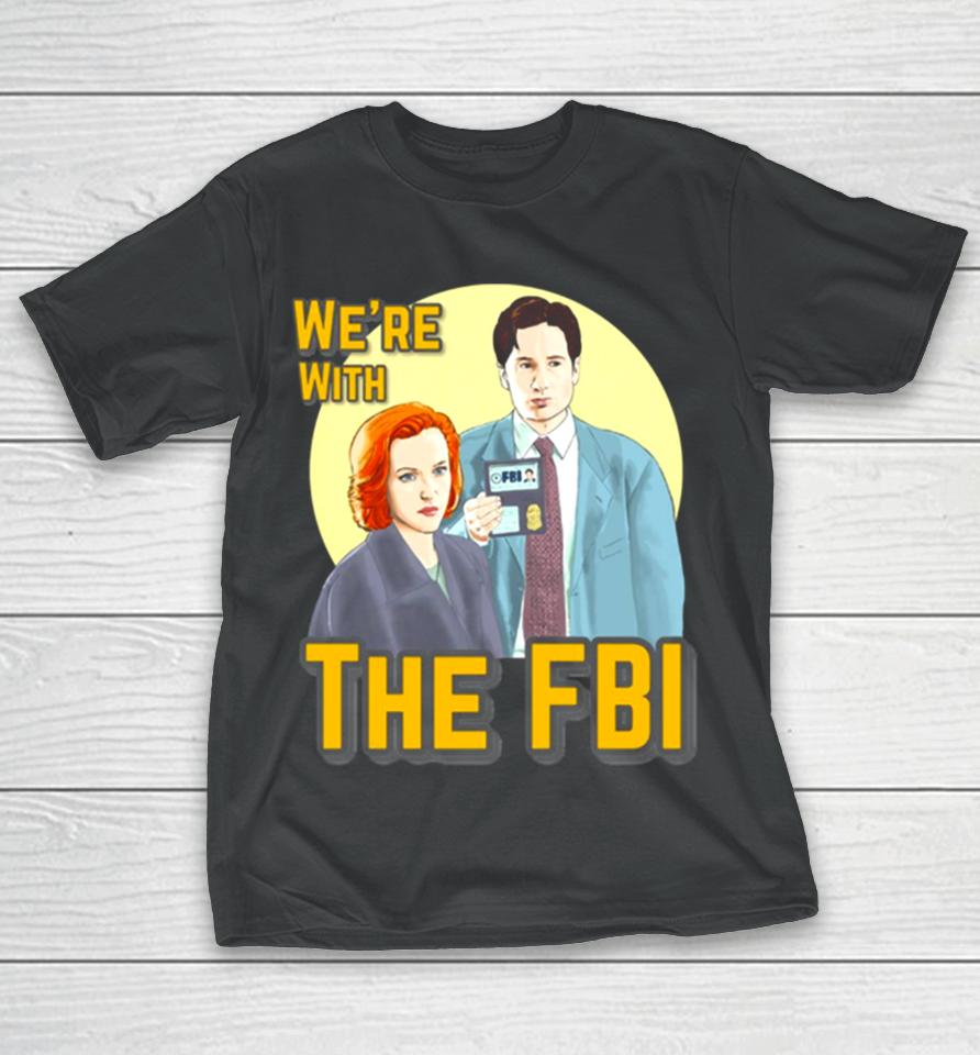 X Files We Re With The Fbi By Mimie T-Shirt