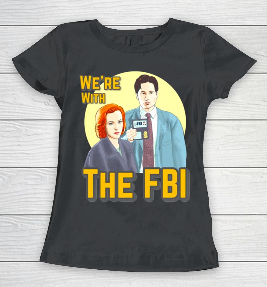 X Files We Re With The Fbi By Mimie Women T-Shirt