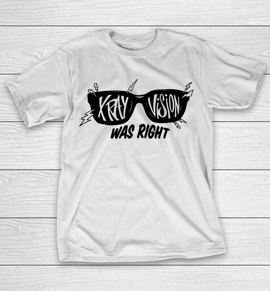 X-Ray Was Right T-Shirt