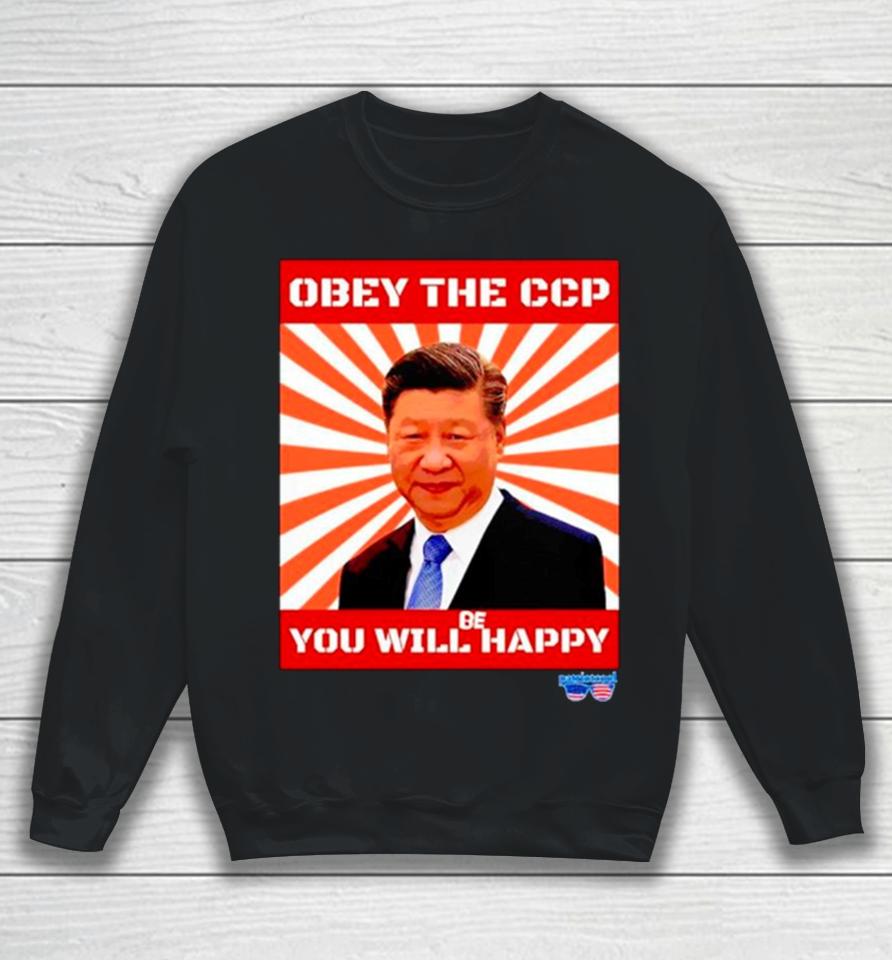 Xi Jinping Obey The Ccp You Will Be Happy Sweatshirt