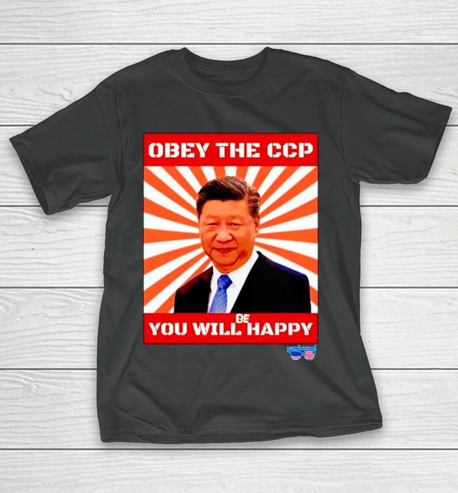 Xi Jinping Obey The Ccp You Will Be Happy T-Shirt