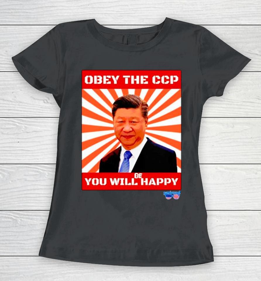 Xi Jinping Obey The Ccp You Will Be Happy Women T-Shirt