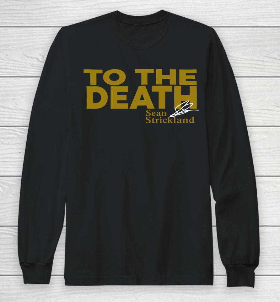 Xileapparel Merch To The Death Sean Strickland Long Sleeve T-Shirt