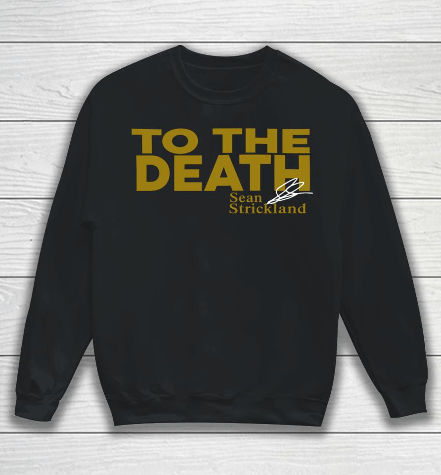 Xileapparel Merch To The Death Sean Strickland Sweatshirt