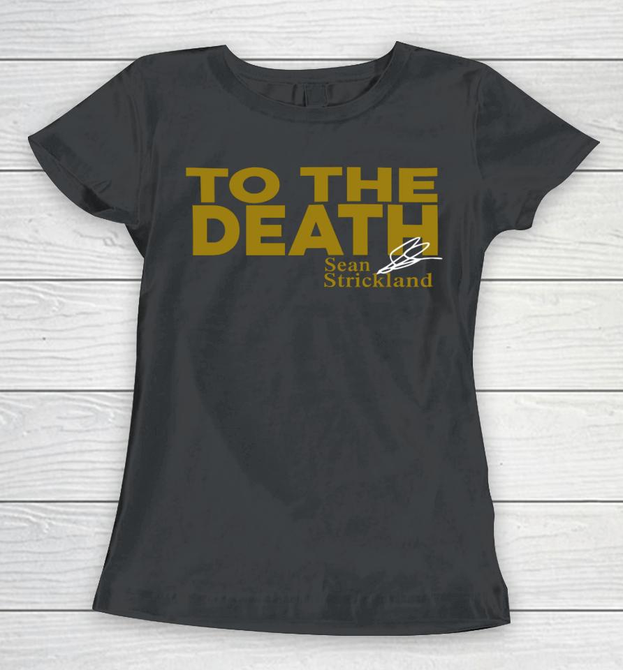 Xileapparel Merch To The Death Sean Strickland Women T-Shirt