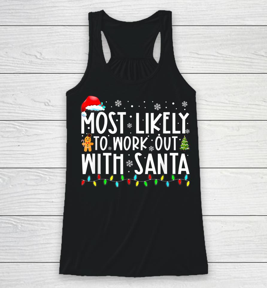 Xmas Most Likely To Work Out With Santa Family Christmas Racerback Tank