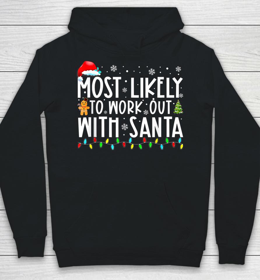 Xmas Most Likely To Work Out With Santa Family Christmas Hoodie