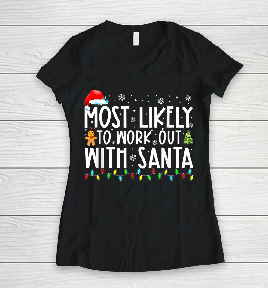 Xmas Most Likely To Work Out With Santa Family Christmas Women V-Neck T-Shirt