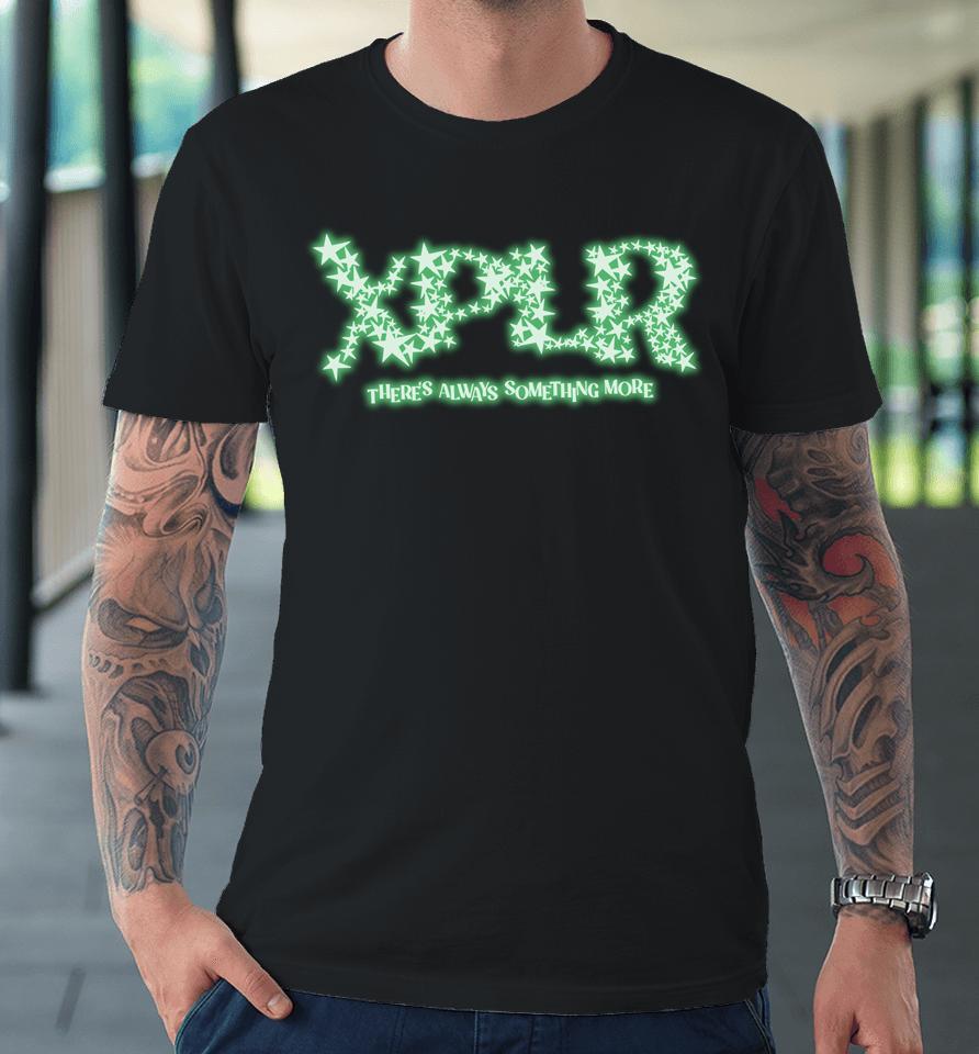 Xplr There’s Always Something More Glow In The Dark Stars Premium T-Shirt