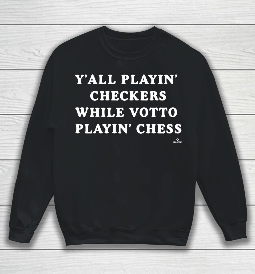 Y'all Playin Checkers While Votto's Playing Chess Cincy Sweatshirt