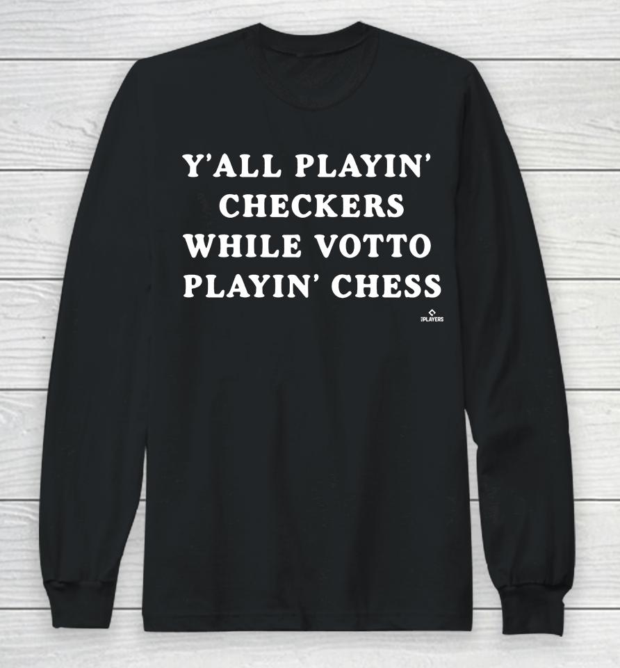 Y'all Playin Checkers While Votto's Playing Chess Cincyshirts Store Long Sleeve T-Shirt