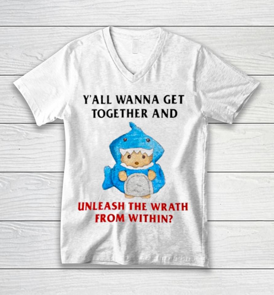 Y’all Wanna Get Together And Unleash The Wrath From Within Unisex V-Neck T-Shirt