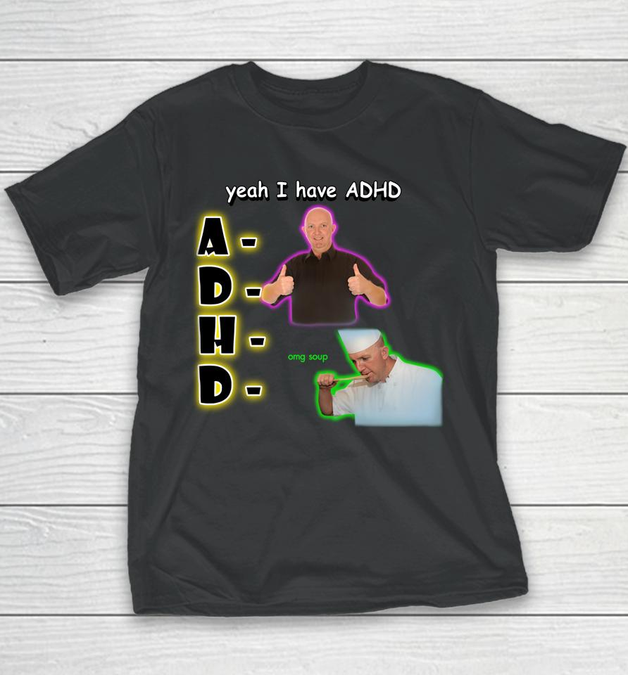 Yeah I Have Adhd Omg Soup Youth T-Shirt