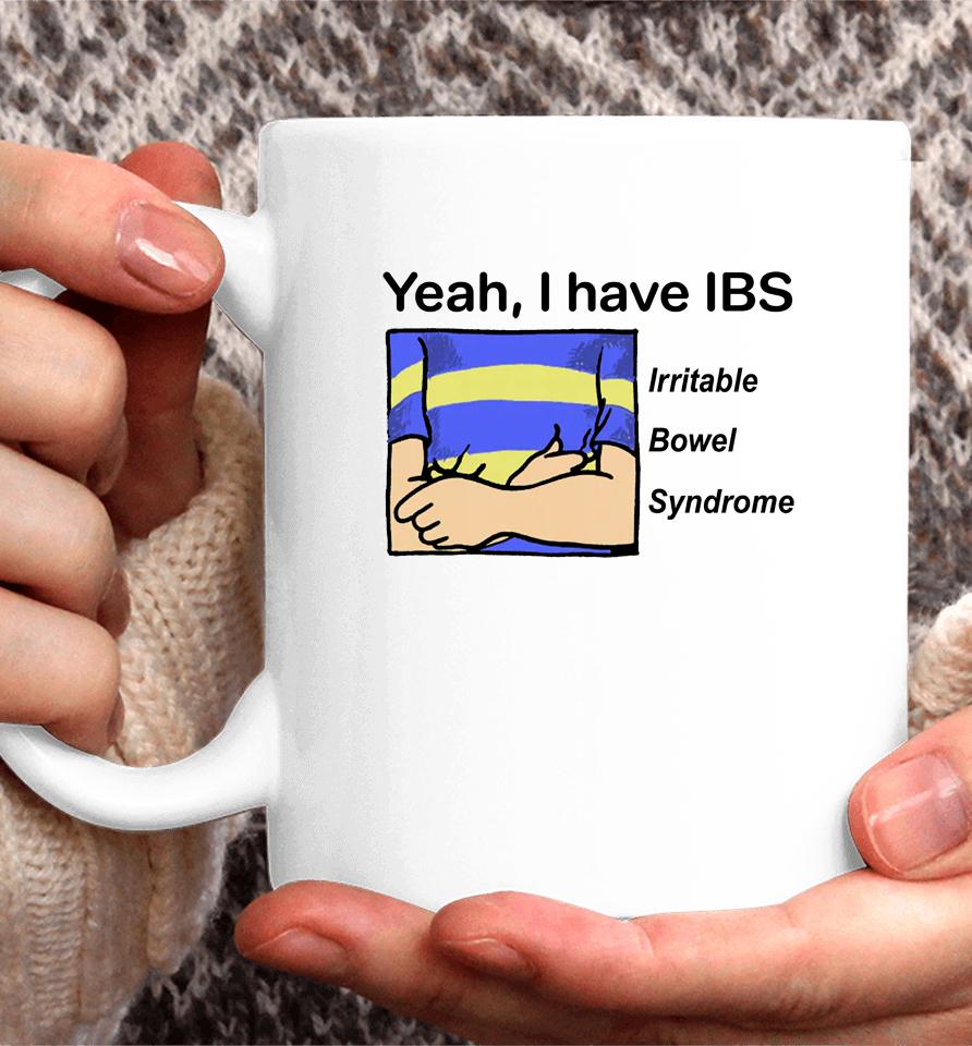 Yeah I Have Ibs Irritable Bowel Syndrome Coffee Mug