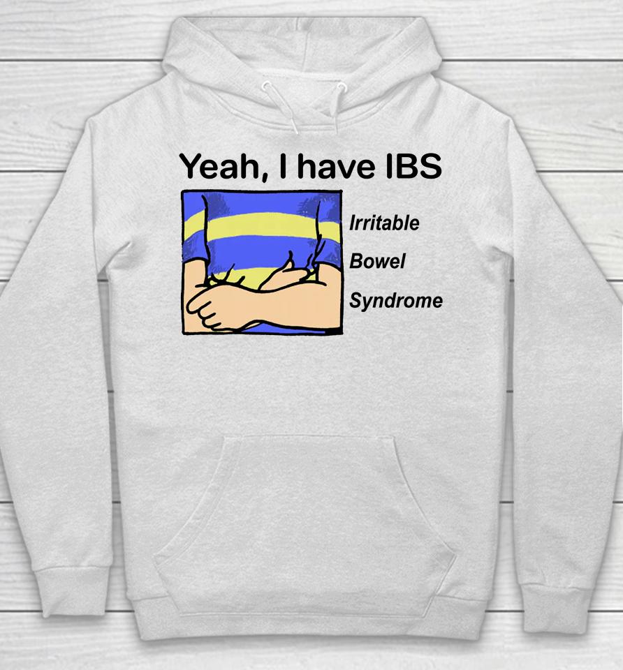 Yeah I Have Ibs Irritable Bowel Syndrome Hoodie