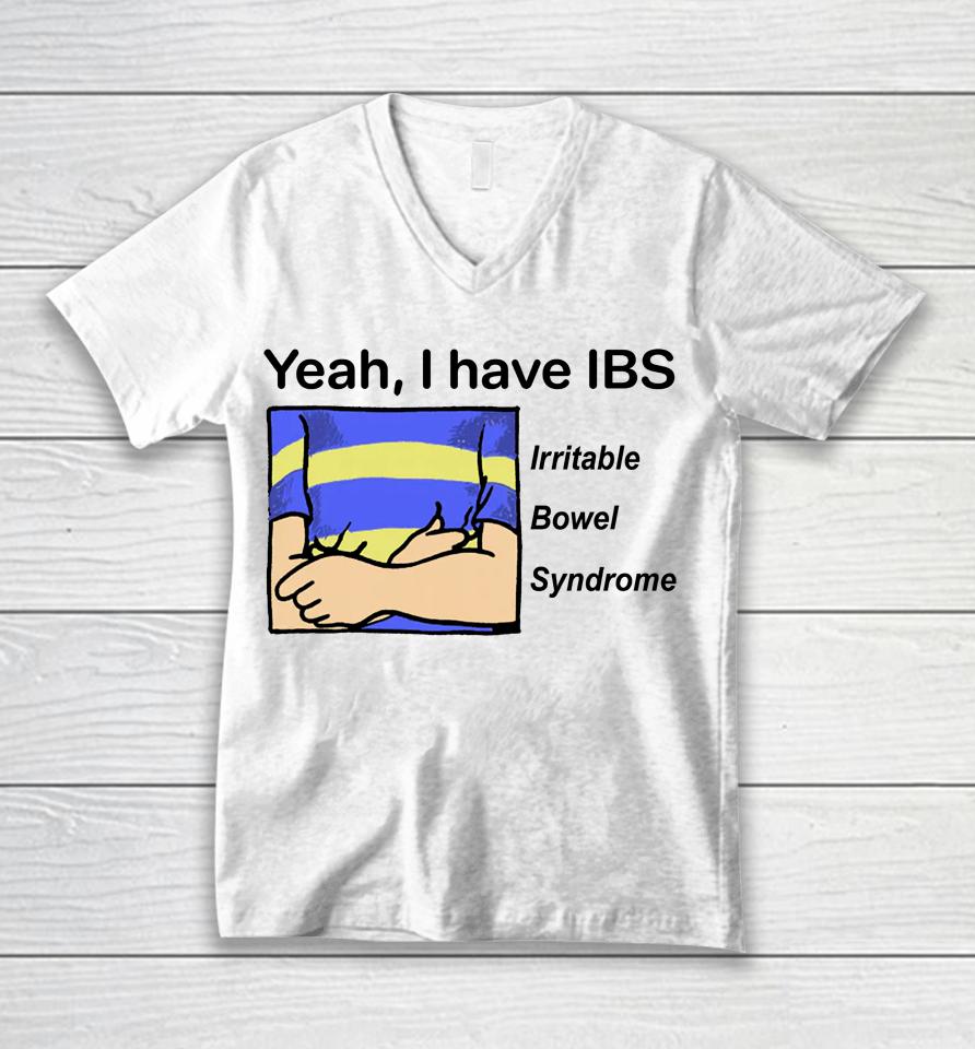 Yeah I Have Ibs Irritable Bowel Syndrome Unisex V-Neck T-Shirt