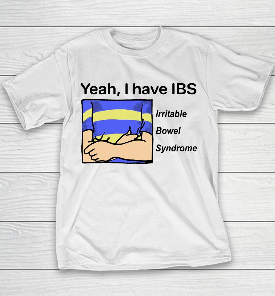Yeah I Have Ibs Irritable Bowel Syndrome Youth T-Shirt