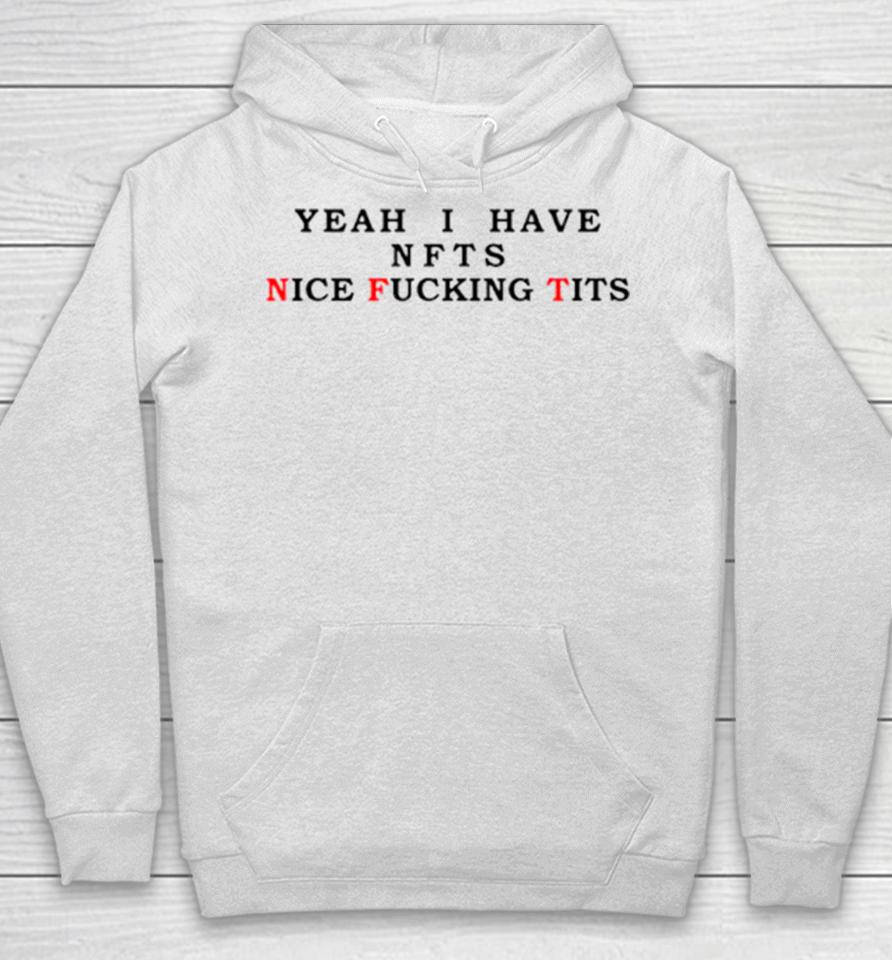 Yeah I Have Nfts Nice Fucking Tits Hoodie