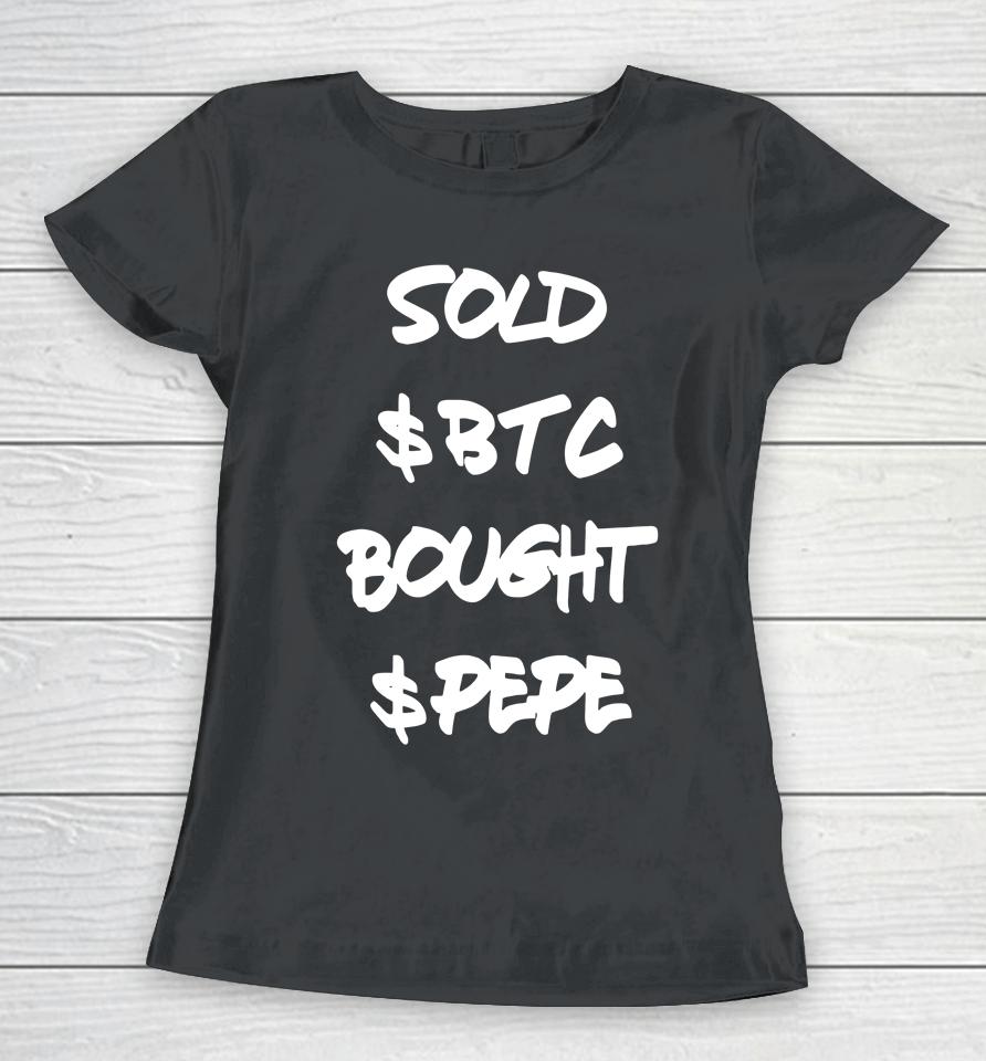 Yeaprolly.eth Sold $Btc Bought $Pepe Women T-Shirt