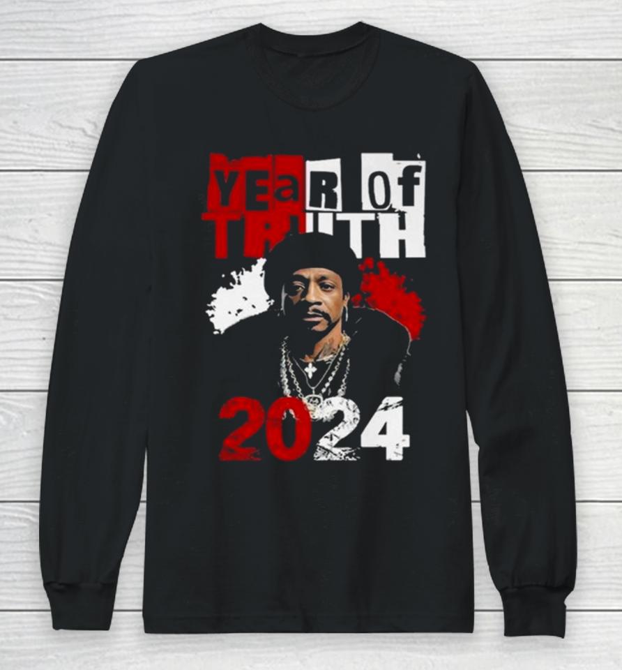 Year Of Truth 2024 Katt Williams Interview Truth Don’t Need Motivation Long Sleeve T-Shirt