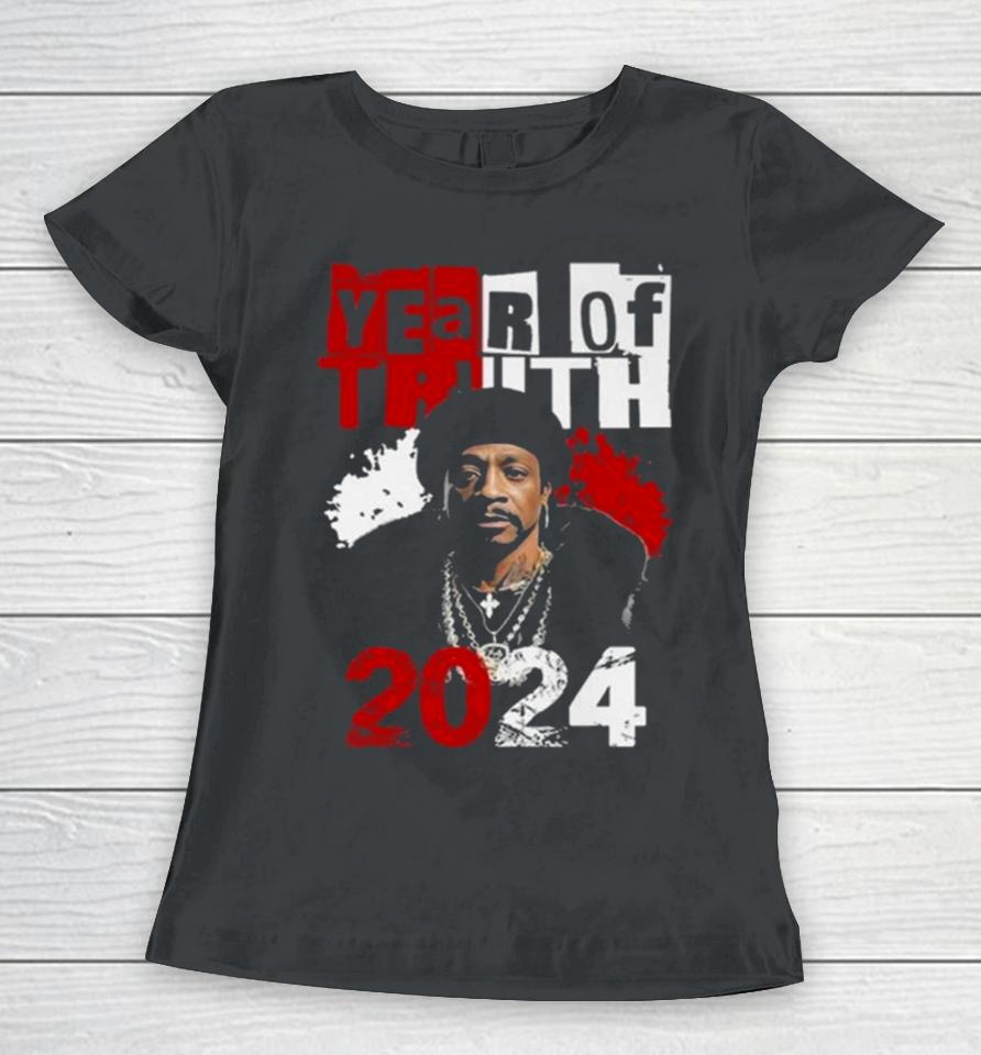 Year Of Truth 2024 Katt Williams Interview Truth Don’t Need Motivation Women T-Shirt