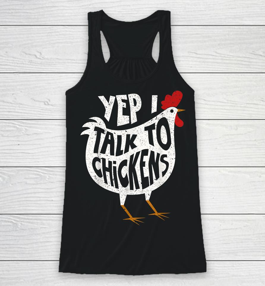 Yep I Talk To Chickens Racerback Tank