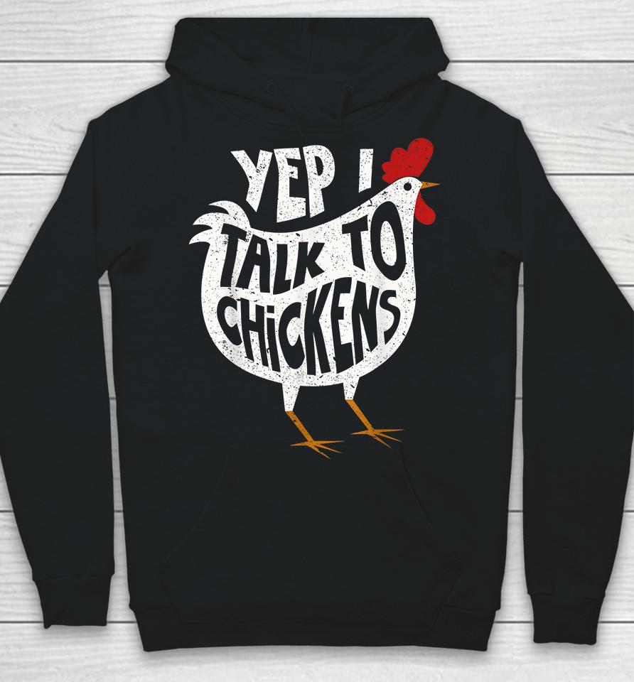 Yep I Talk To Chickens Hoodie