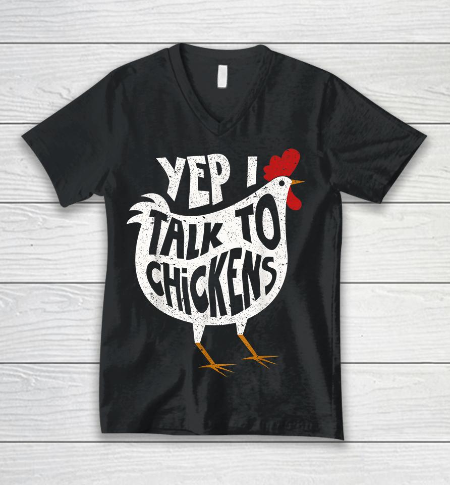 Yep I Talk To Chickens Unisex V-Neck T-Shirt