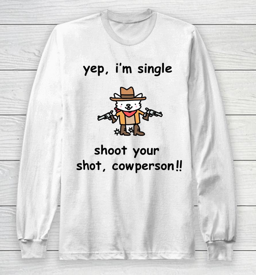 Yep I'm Single Shoot Your Shot Cowperson Long Sleeve T-Shirt