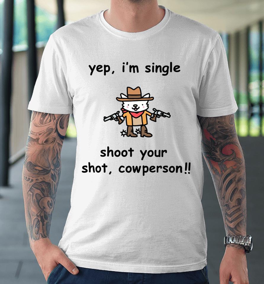 Yep I'm Single Shoot Your Shot Cowperson Premium T-Shirt