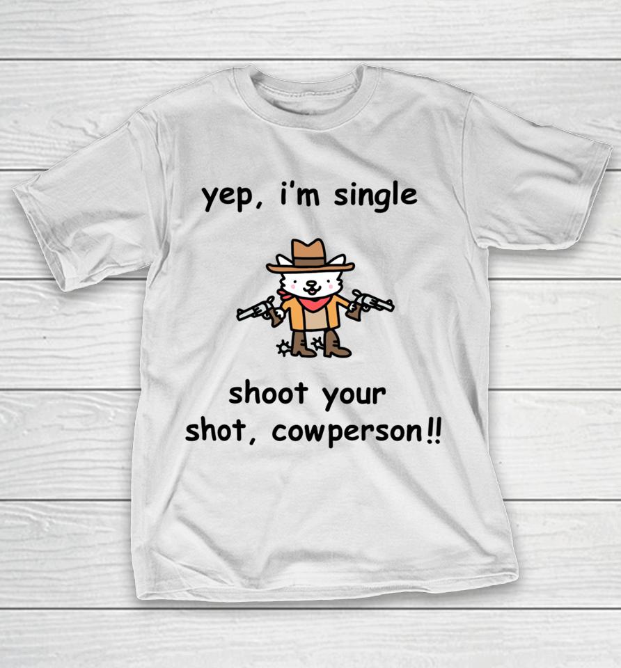 Yep I'm Single Shoot Your Shot Cowperson T-Shirt