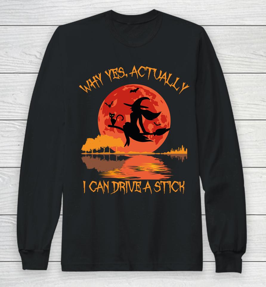 Yes Actually I Can Drive A Stick Halloween Long Sleeve T-Shirt