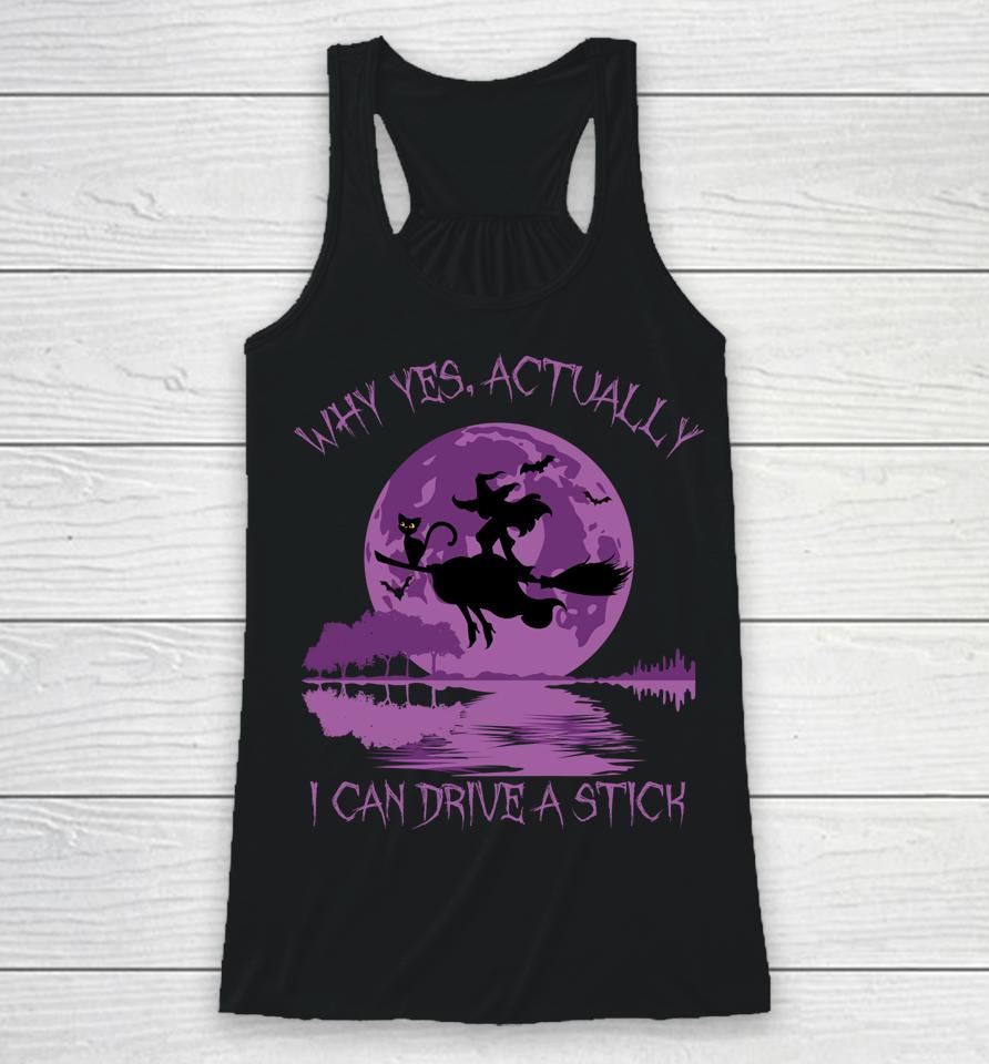 Yes Actually I Can Drive A Stick Halloween Racerback Tank