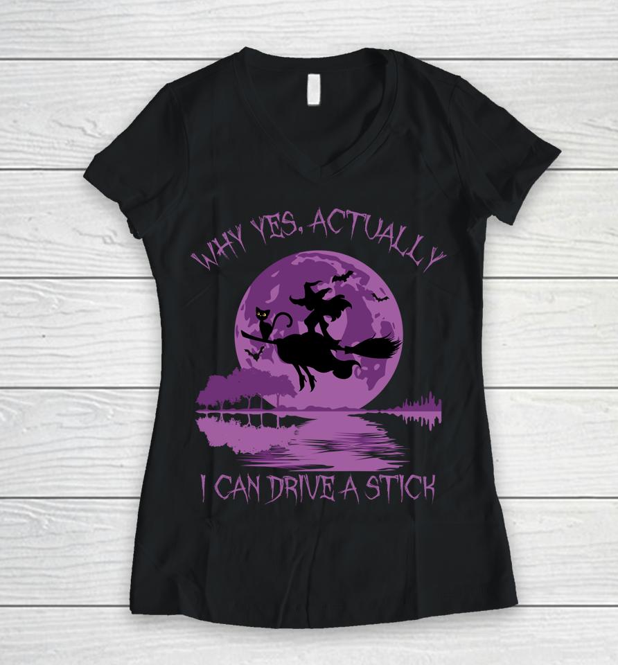 Yes Actually I Can Drive A Stick Halloween Women V-Neck T-Shirt