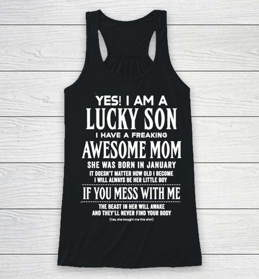 Yes I Am A Lucky Son I Have A Freaking Awesome Mom Racerback Tank
