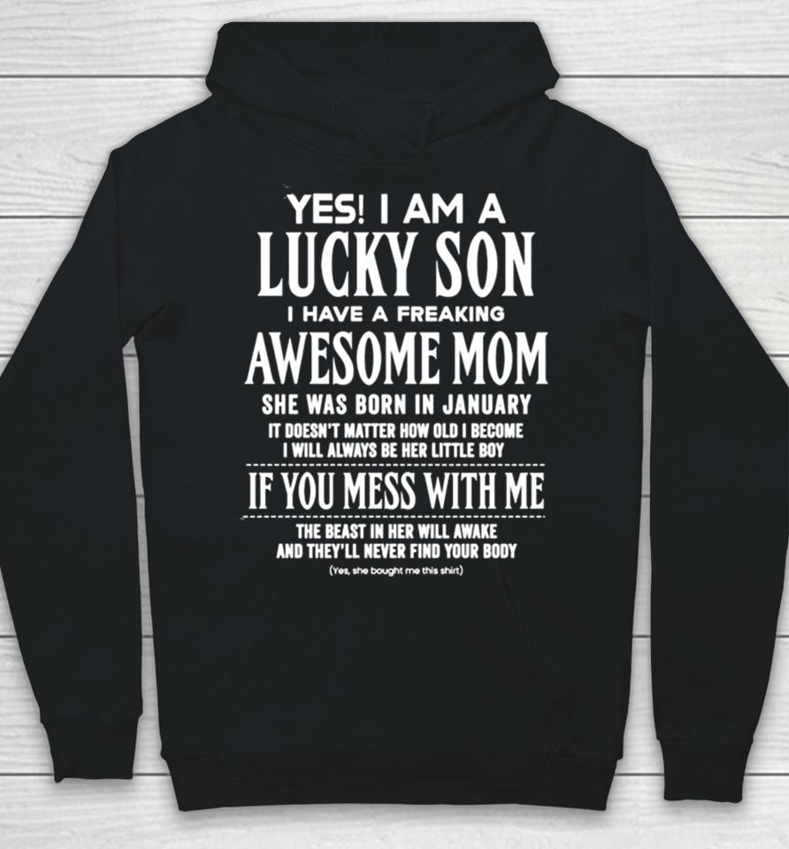 Yes I Am A Lucky Son I Have A Freaking Awesome Mom Hoodie