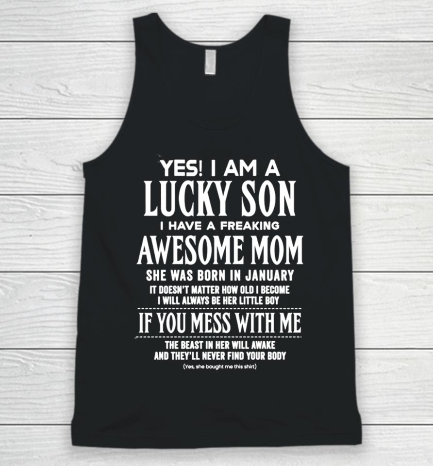 Yes I Am A Lucky Son I Have A Freaking Awesome Mom Unisex Tank Top
