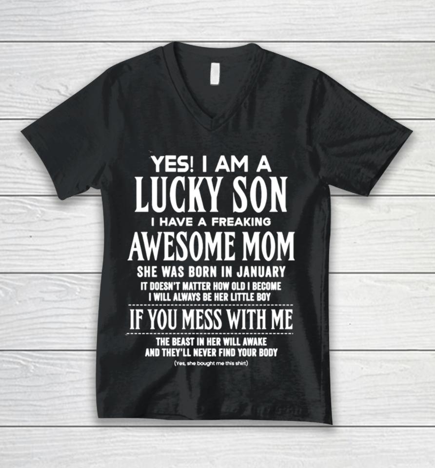 Yes I Am A Lucky Son I Have A Freaking Awesome Mom Unisex V-Neck T-Shirt
