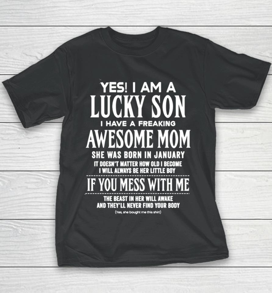 Yes I Am A Lucky Son I Have A Freaking Awesome Mom Youth T-Shirt
