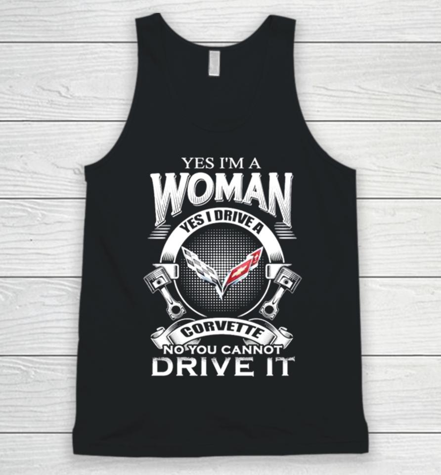 Yes I Am A Woman Yes I Drive A Corvette Logo No You Cannot Drive It New Unisex Tank Top