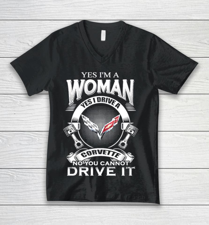 Yes I Am A Woman Yes I Drive A Corvette Logo No You Cannot Drive It New Unisex V-Neck T-Shirt