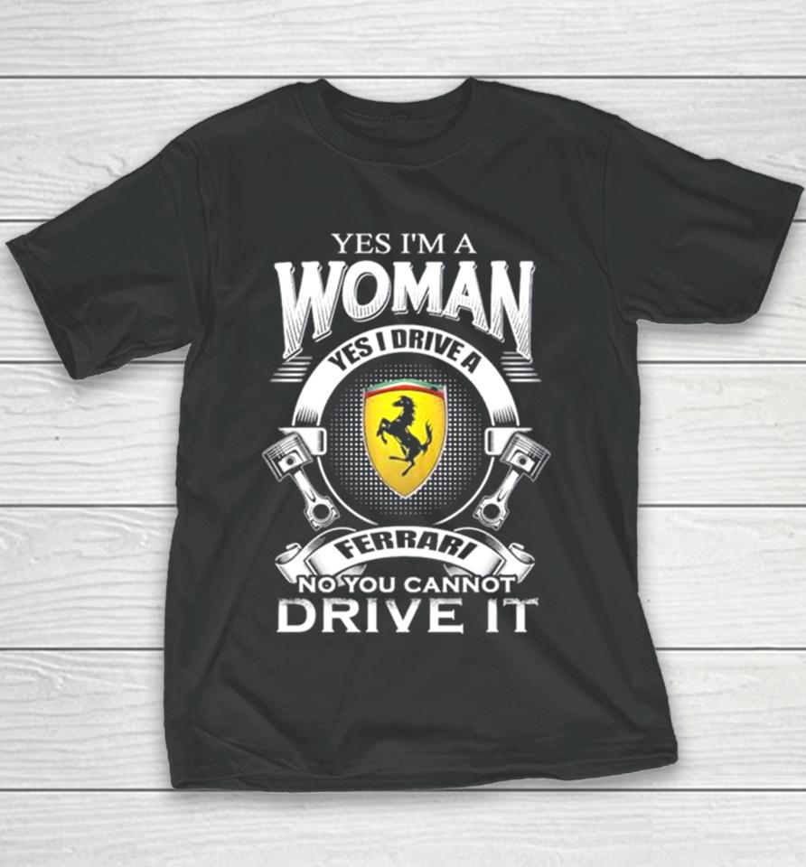 Yes I Am A Woman Yes I Drive A Ferrari Logo No You Cannot Drive It New Youth T-Shirt