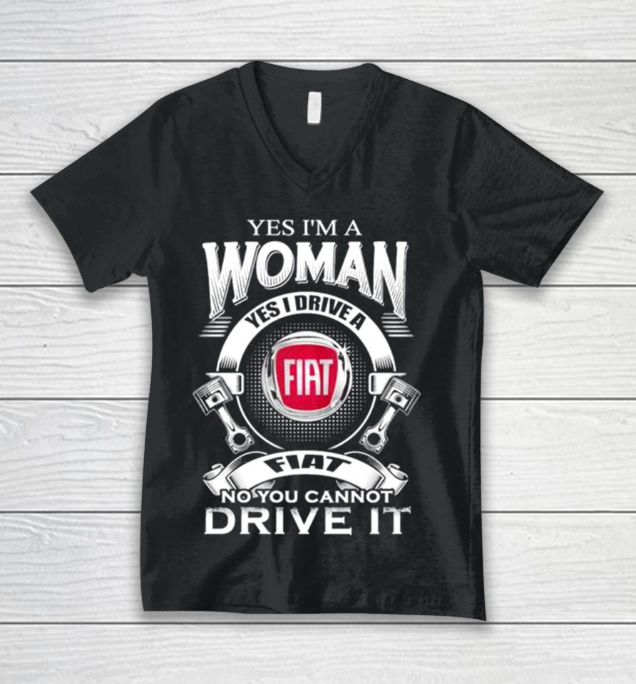 Yes I Am A Woman Yes I Drive A Fiat Logo No You Cannot Drive It New Unisex V-Neck T-Shirt