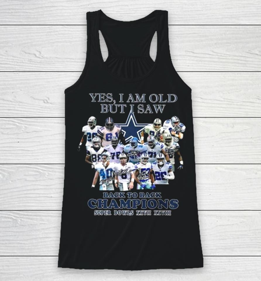Yes I Am Old But I Saw Dallas Cowboys Back To Back Champions Super Bowls Xxvii Xxviii 2024 Racerback Tank